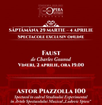 „Faust” şi „Astor Piazzolla”, transmise online de către Opera Naţională Bucureşti