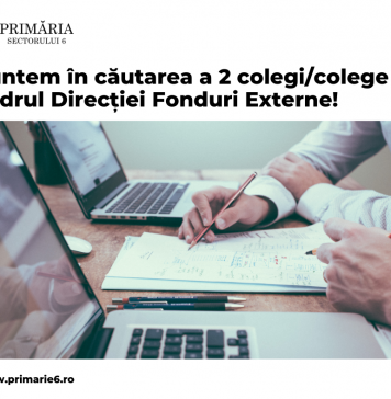 Primăria Sectorului 6 caută doi colegi în cadrul Direcției Fonduri Externe
