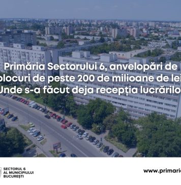 Primăria Sectorului 6, anvelopări de blocuri de peste 200 milioane de lei. Unde s-a făcut deja recepția lucrărilor