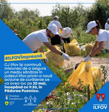 Un mediu sănătos în Ilfov – o nouă acțiune de curățenie ce va avea loc pe 20 mai, în Pădurea Pustnicu