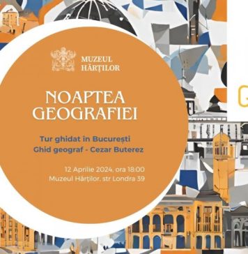 ”Noaptea Geografiei”: Tur ghidat în Bucureşti, organizat vineri de Muzeul Hărţilor