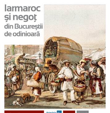 Expoziția ‘Iarmaroc și negoț din Bucureștii de odinioară’ – de vineri, la Palatul Suțu