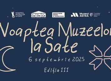 Noaptea Muzeelor la Sate, pe 6 septembrie: Data limită de înscriere – 20 august
